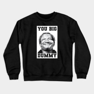 You Big Dummy Crewneck Sweatshirt